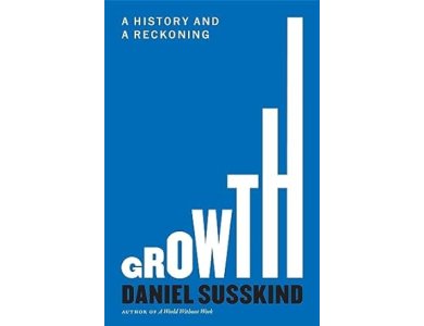Growth: A History and a Reckoning