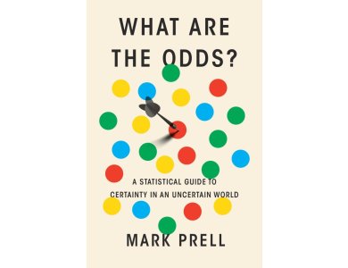 What Are the Odds?: A Statistical Guide to Certainty in an Uncertain World