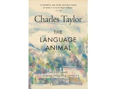 The Language Animal: The Full Shape of the Human Linguistic Capacity