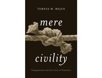 Mere Civility: Disagreement and the Limits of Toleration