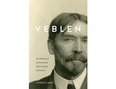Veblen: the Making of an Economist who Unmade Economics