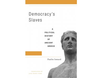 Democracy's Slaves: A Political History of Ancient Greece