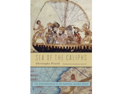 Sea of the Caliphs: The Mediterranean in the Medieval Islamic World