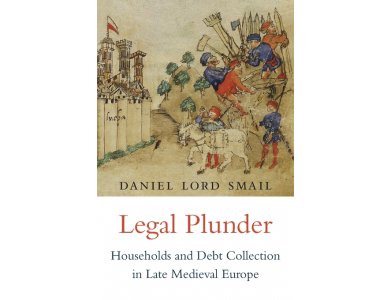 Legal Plunder: Households and Debt Collection in Late Medieval Europe