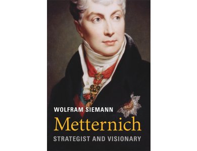 Metternich: Strategist and Visionary