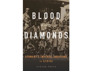 Blood and Diamonds: Germany’s Imperial Ambitions in Africa