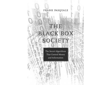 The Black Box Society: The Secret Algorithms That Control Money and Information