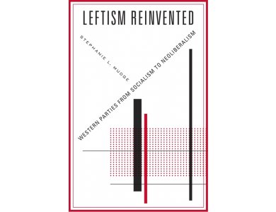 Leftism Reinvented: Western Parties from Socialism to Neoliberalism