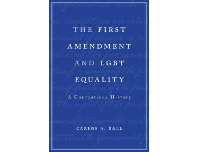 The First Amendment and LGBT Equality: A Contentious History