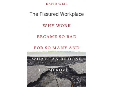 The Fissured Workplace: Why Work Became so Bad for so Many and What can be Done to Improve it