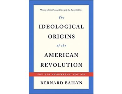 The Ideological Origins of the American Revolution: Fiftieth Anniversary Edition