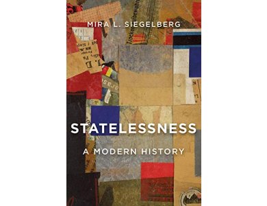 Statelessness: A Modern History