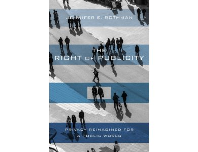 The Right of Publicity: Privacy Reimagined for a Public World