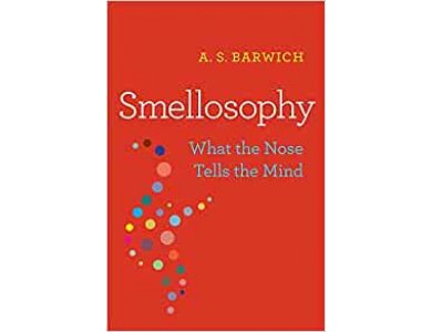 Smellosophy: What the Nose Tells the Mind