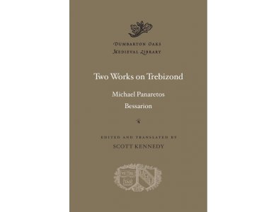 Two Works on Trebizond: Michael Panaretos, Bessarion