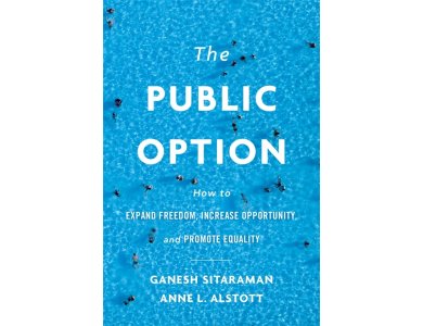 The Public Option: How to Expand Freedom, Increase Opportunity, and Promote Equality