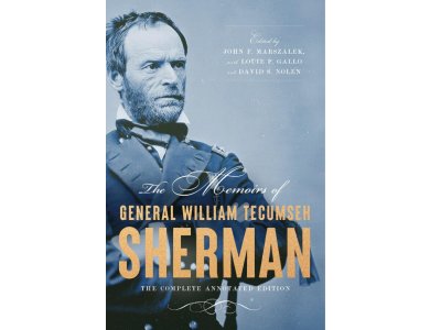 The Memoirs of General William Tecumseh Sherman: The Complete Annotated Edition