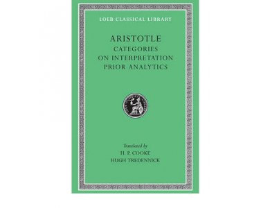 Aristotle VOL I: Categories,On Interpretation,Prior Analytic