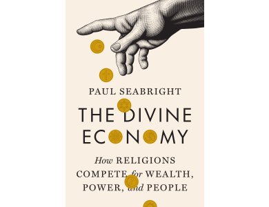 Divine Economy: How Religions Compete for Wealth, Power, and People