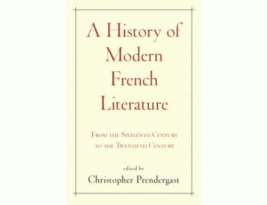 A History of Modern French Literature: From the Sixteenth Century to the Twentieth Century