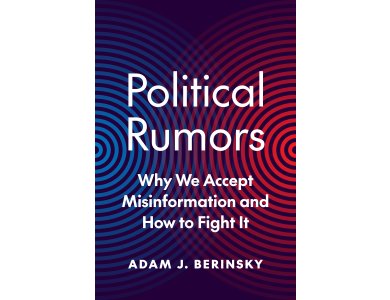 Political Rumors: Why We Accept Misinformation and How to Fight It