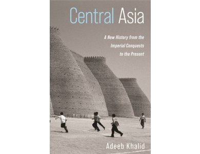 Central Asia: A New History from the Imperial Conquests to the Present