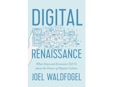 Digital Renaissance: What Data and Economics Tell Us about the Future of Popular Culture