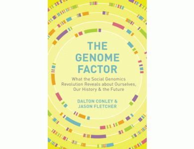 Genome Factor: What the Social Genomics Revolution Reveals about Ourselves, Our History, and the Future