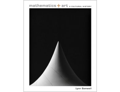 Mathematics and Art: A Cultural History