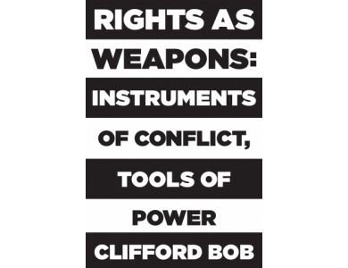 Rights as Weapons: Instruments of Conflict, Tools of Power