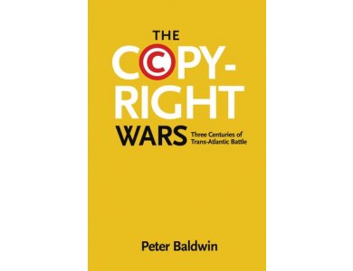 The Copyright Wars: Three Centuries of Trans-Atlantic Battle