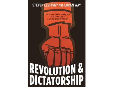 Revolution and Dictatorship: The Violent Origins of Durable Authoritarianism