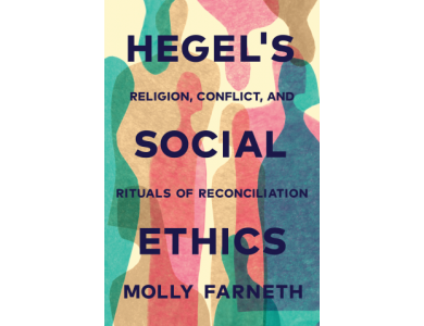 Hegel's Social Ethics: Religion, Conflict and Rituals of Reconciliation