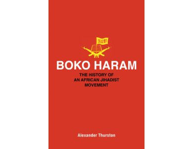 Boko Haram : The History of an African Jihadist Movement