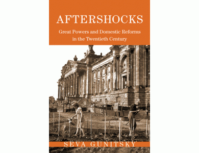 Aftershocks: Great Powers and Domestic Reforms in the Twentieth Century