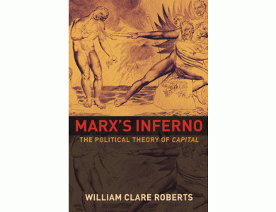 Marx's Inferno: The Political Theory of Capital