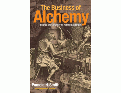 The Business of Alchemy: Science and Culture in the Holy Roman Empire