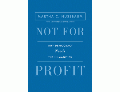 Not for Profit : Why Democracy Needs the Humanities