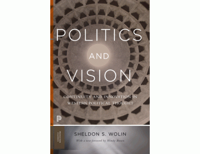 Politics and Vision: Continuity and Innovation In Western Political Thought