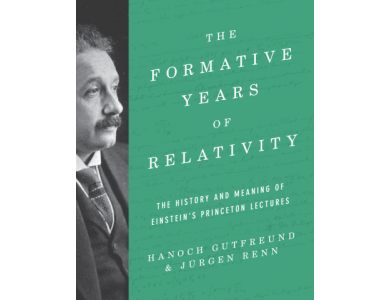 The Formative Years of Relativity: The History and Meaning of Einstein's Princeton Lectures