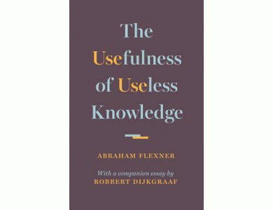 The Usefulness of Useless Knowledge