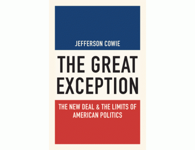 The Great Exception: The New Deal and the Limits of American Politics