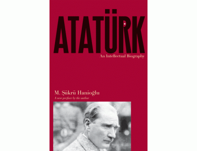 Ataturk: An Intellectual Biography