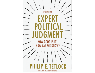 Expert Political Judgment: How Good is it? How Can we Know?