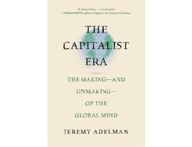 The Capitalist Era: The Making—and Unmaking—of the Global Mind