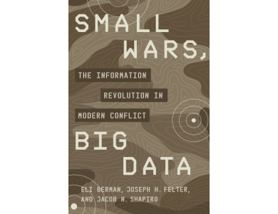 Small Wars, Big Data: The Information Revolution in Modern Conflict