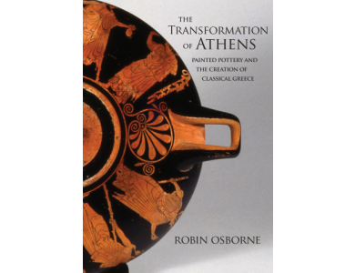 The Transformation of Athens : Painted Pottery and the Creation of Classical Greece