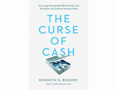 The Curse of Cash : How Large-Denomination Bills Aid Crime and Tax Evasion and Constrain Monetary Policy