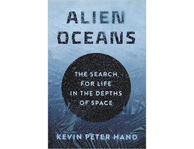 Alien Oceans: The Search for Life in the Depths of Space