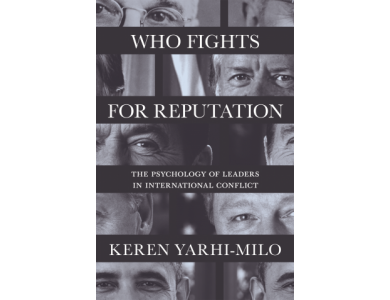 Who Fights for Reputation: The Psychology of Leaders in International Conflict